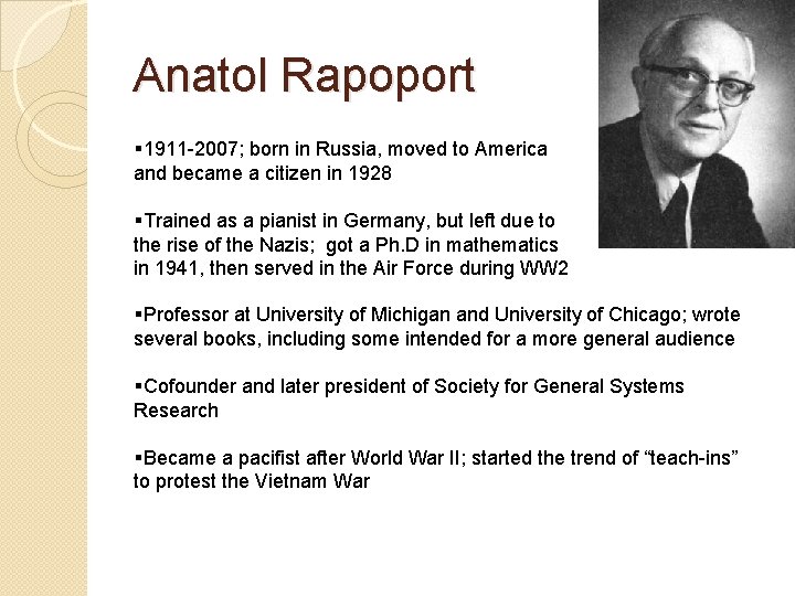 Anatol Rapoport § 1911 -2007; born in Russia, moved to America and became a