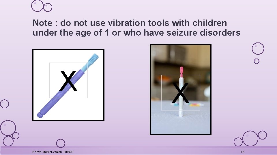Note : do not use vibration tools with children under the age of 1
