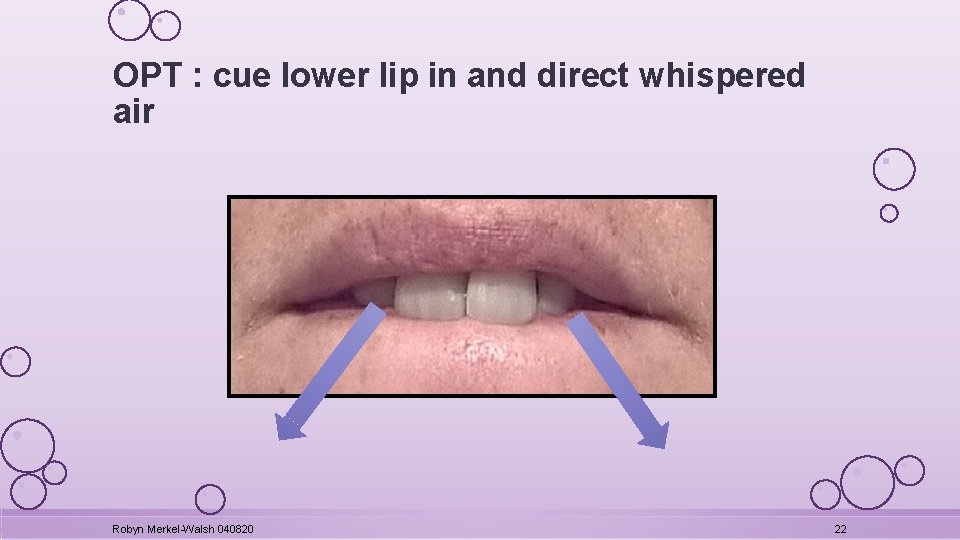 OPT : cue lower lip in and direct whispered air Robyn Merkel-Walsh 040820 22