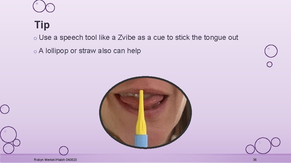 Tip o Use a speech tool like a Zvibe as a cue to stick