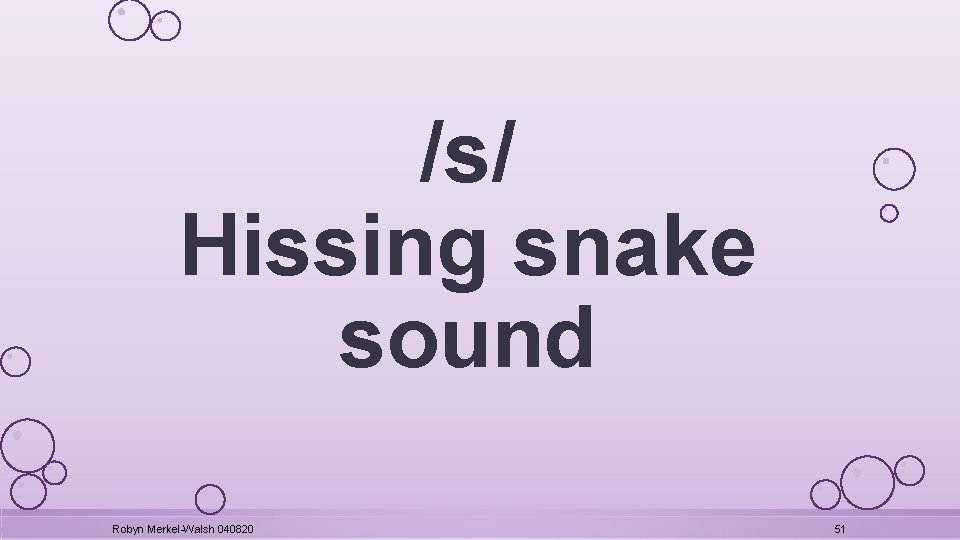 /s/ Hissing snake sound Robyn Merkel-Walsh 040820 51 