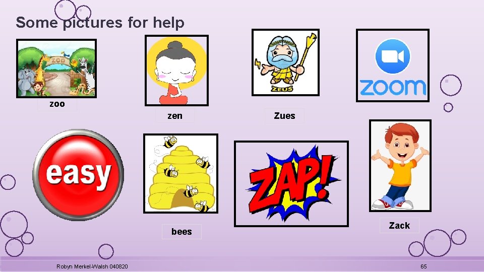 Some pictures for help zoo zen bees Robyn Merkel-Walsh 040820 Zues Zack 65 