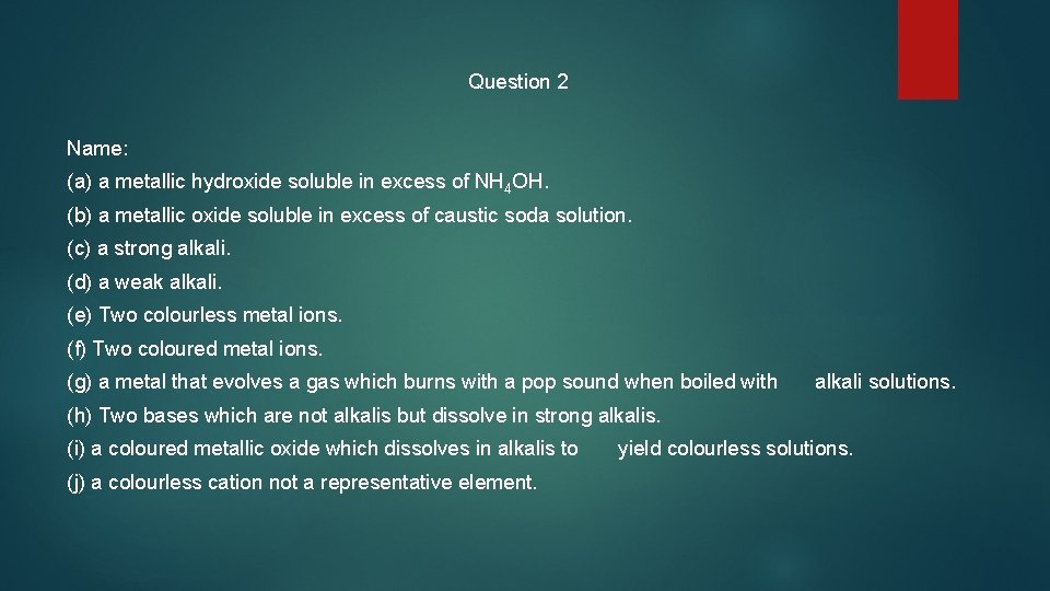 Question 2 Name: (a) a metallic hydroxide soluble in excess of NH 4 OH.