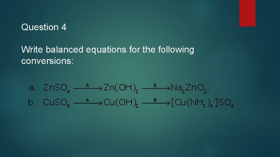 Question 4 Write balanced equations for the following conversions: 