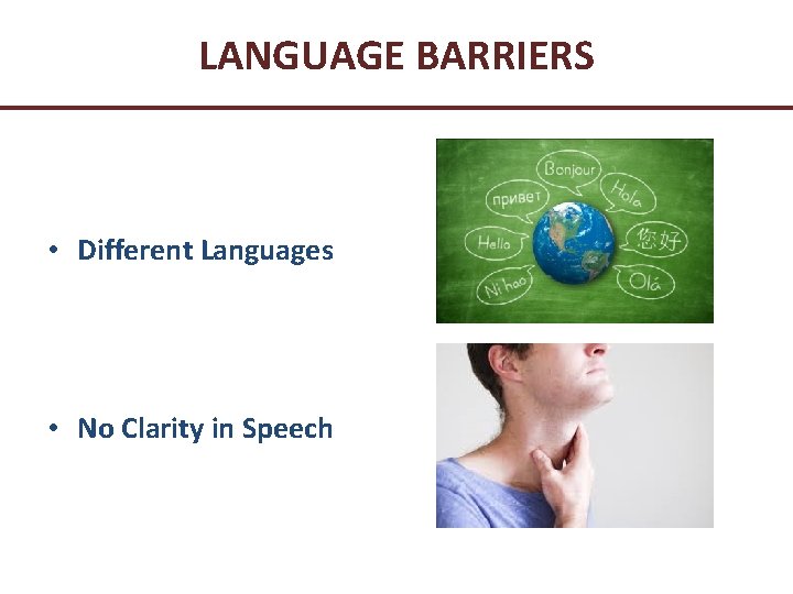 LANGUAGE BARRIERS • Different Languages • No Clarity in Speech 