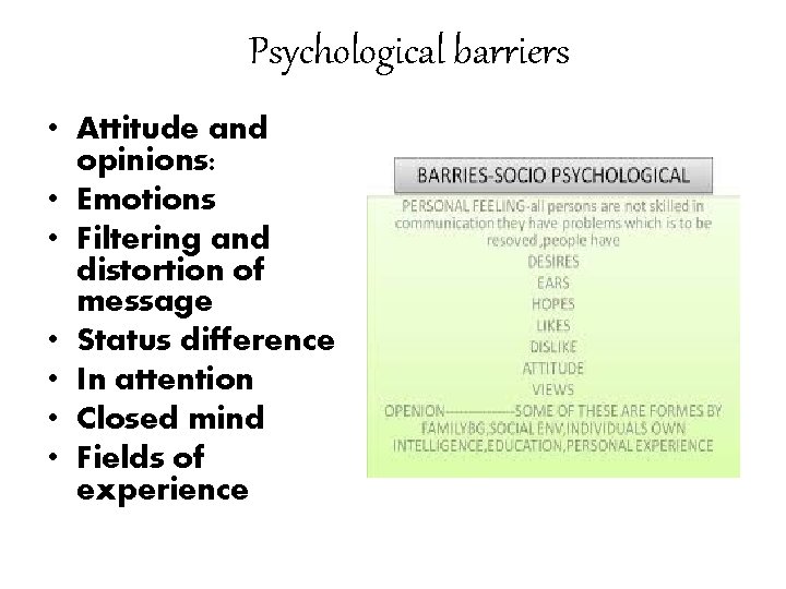 Psychological barriers • Attitude and opinions: • Emotions • Filtering and distortion of message