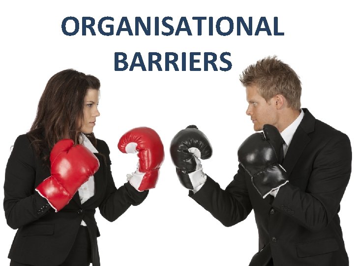 ORGANISATIONAL BARRIERS 