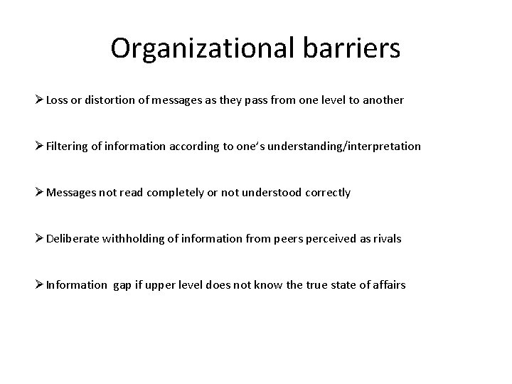 Organizational barriers ØLoss or distortion of messages as they pass from one level to