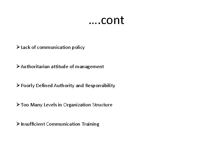 …. cont ØLack of communication policy ØAuthoritarian attitude of management ØPoorly Defined Authority and