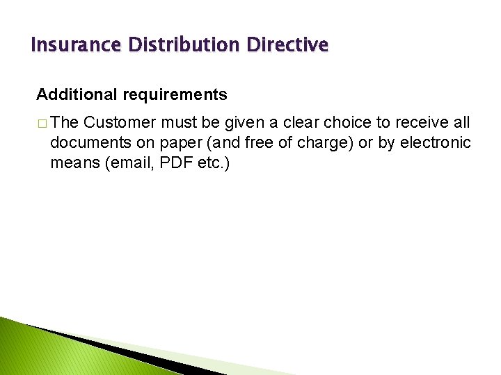 Insurance Distribution Directive Additional requirements � The Customer must be given a clear choice