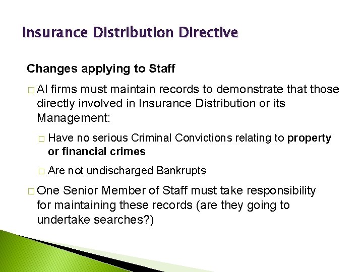 Insurance Distribution Directive Changes applying to Staff � Al firms must maintain records to