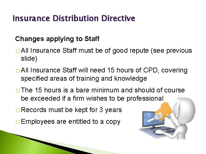Insurance Distribution Directive Changes applying to Staff � All Insurance Staff must be of