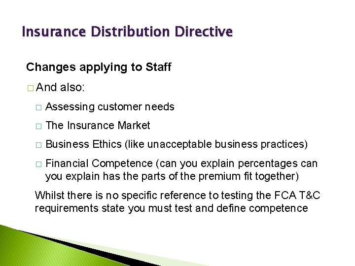 Insurance Distribution Directive Changes applying to Staff � And also: � Assessing customer needs