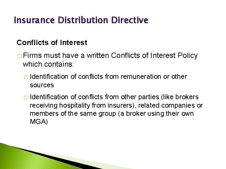 Insurance Distribution Directive Conflicts of Interest � Firms must have a written Conflicts of