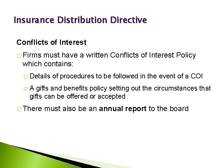Insurance Distribution Directive Conflicts of Interest � Firms must have a written Conflicts of