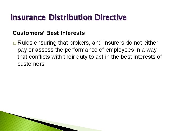 Insurance Distribution Directive Customers’ Best Interests � Rules ensuring that brokers, and insurers do