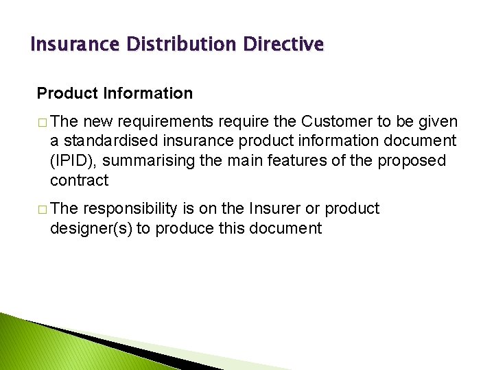 Insurance Distribution Directive Product Information � The new requirements require the Customer to be
