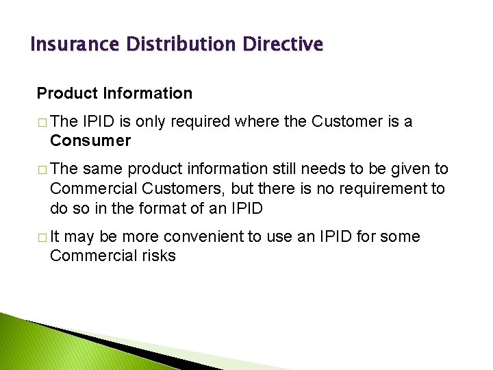 Insurance Distribution Directive Product Information � The IPID is only required where the Customer