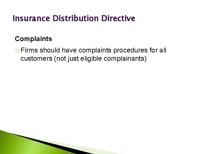 Insurance Distribution Directive Complaints � Firms should have complaints procedures for all customers (not