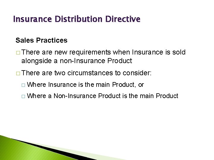 Insurance Distribution Directive Sales Practices � There are new requirements when Insurance is sold