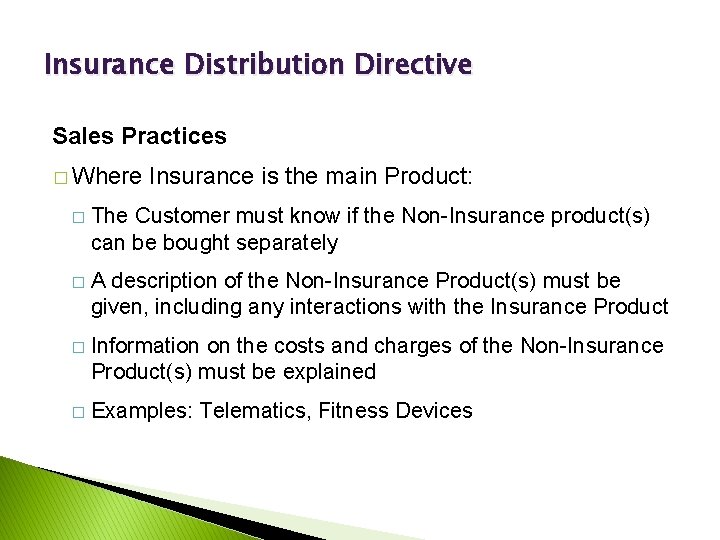 Insurance Distribution Directive Sales Practices � Where Insurance is the main Product: � The