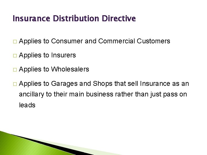 Insurance Distribution Directive � Applies to Consumer and Commercial Customers � Applies to Insurers