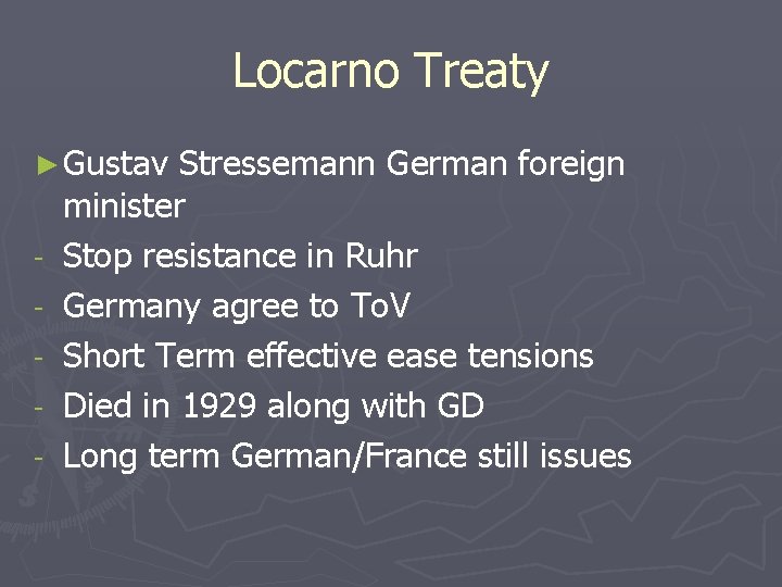 Locarno Treaty ► Gustav - Stressemann German foreign minister Stop resistance in Ruhr Germany
