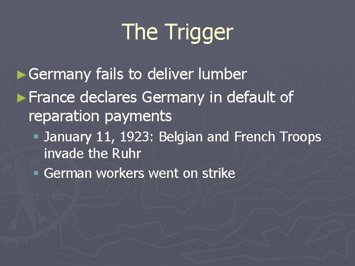 The Trigger ► Germany fails to deliver lumber ► France declares Germany in default