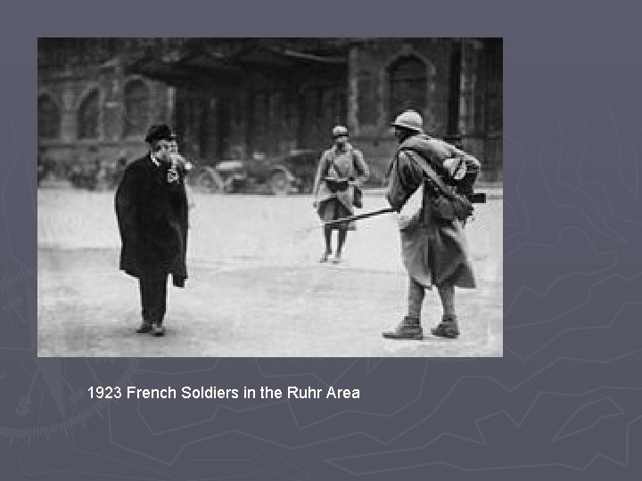 1923 French Soldiers in the Ruhr Area 