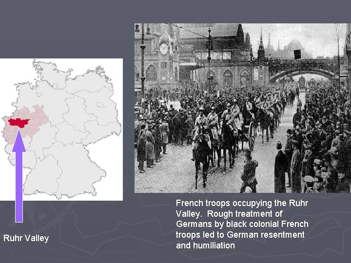 Ruhr Valley French troops occupying the Ruhr Valley. Rough treatment of Germans by black