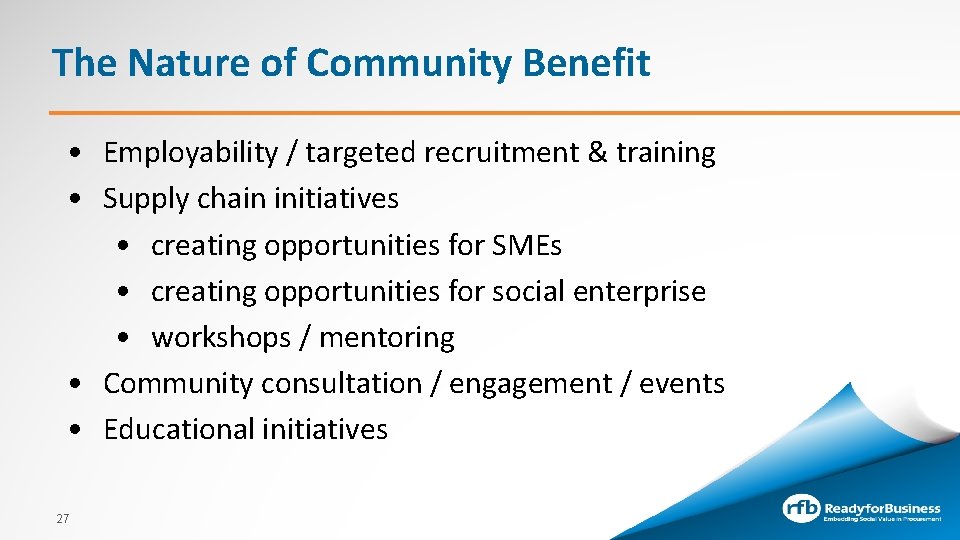 The Nature of Community Benefit • Employability / targeted recruitment & training • Supply