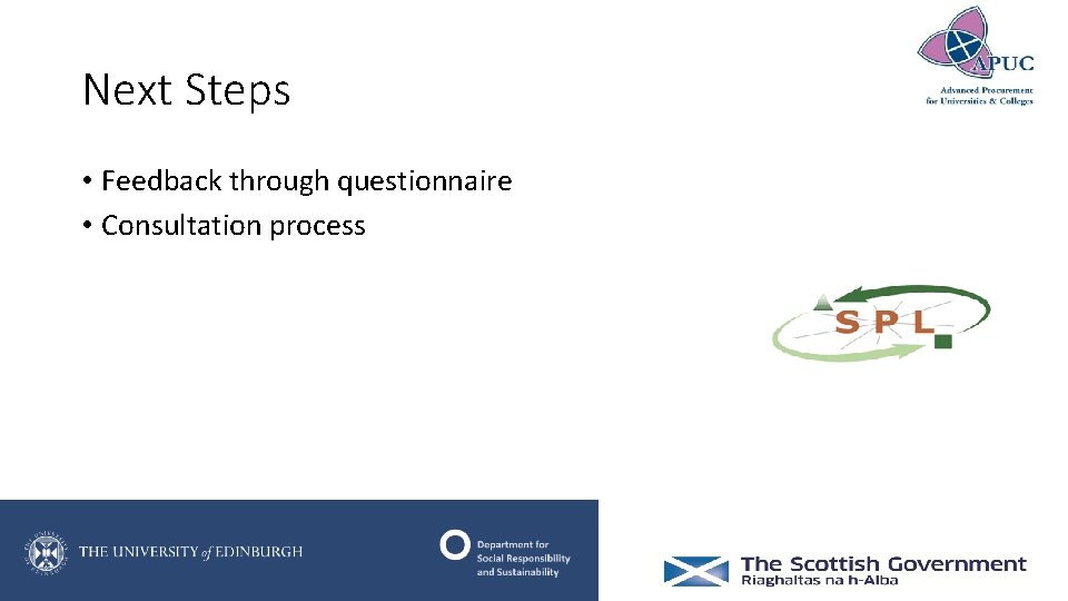 Next Steps • Feedback through questionnaire • Consultation process 