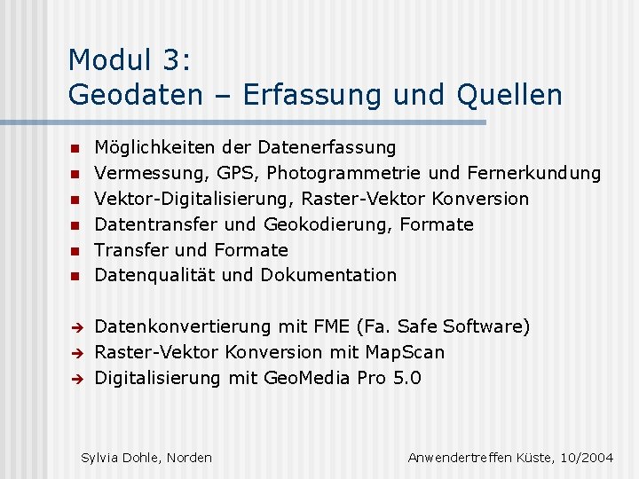 Modul 3: Geodaten – Erfassung und Quellen Möglichkeiten der Datenerfassung Vermessung, GPS, Photogrammetrie und