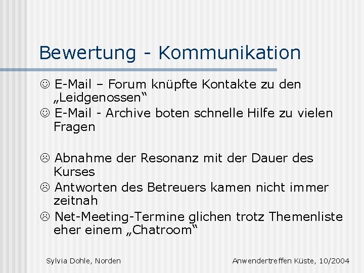 Bewertung - Kommunikation E-Mail – Forum knüpfte Kontakte zu den „Leidgenossen“ E-Mail - Archive