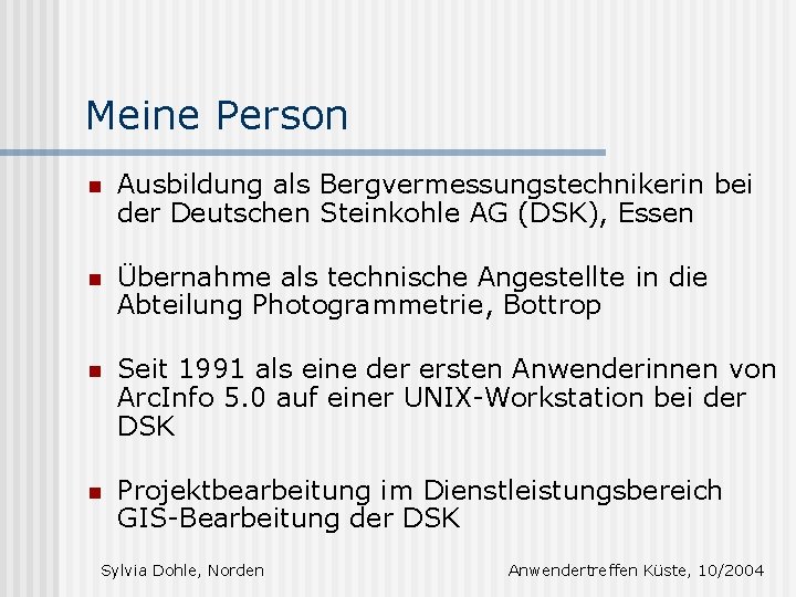 Meine Person n Ausbildung als Bergvermessungstechnikerin bei der Deutschen Steinkohle AG (DSK), Essen n