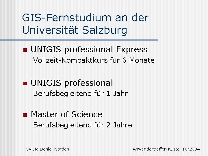 GIS-Fernstudium an der Universität Salzburg n UNIGIS professional Express Vollzeit-Kompaktkurs für 6 Monate n