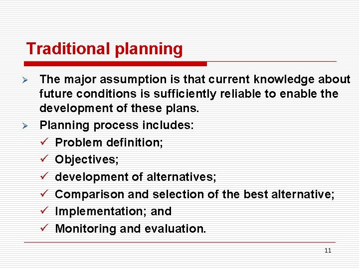 Traditional planning Ø Ø The major assumption is that current knowledge about future conditions