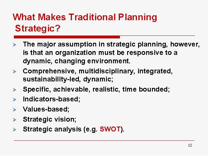 What Makes Traditional Planning Strategic? Ø Ø Ø Ø The major assumption in strategic