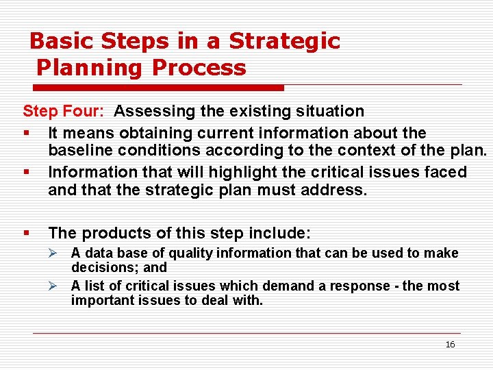 Basic Steps in a Strategic Planning Process Step Four: Assessing the existing situation §