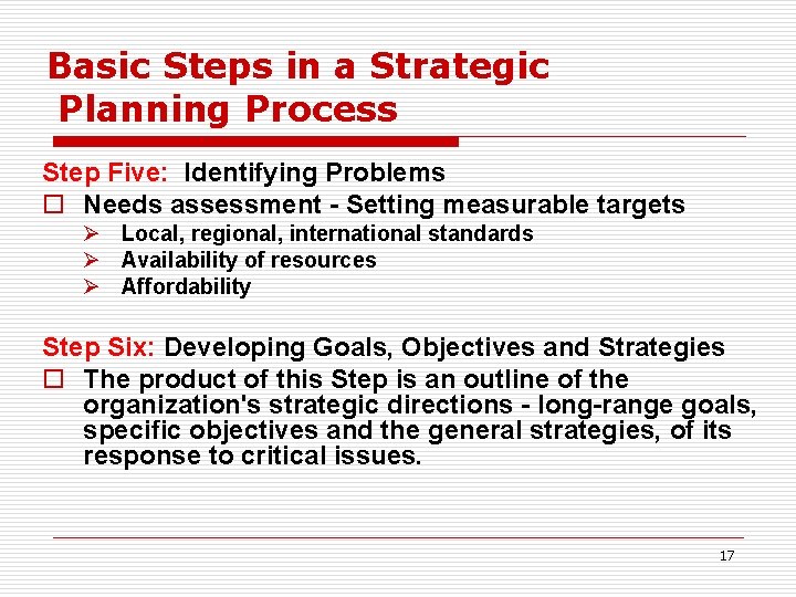 Basic Steps in a Strategic Planning Process Step Five: Identifying Problems o Needs assessment