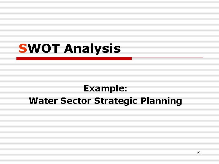 SWOT Analysis Example: Water Sector Strategic Planning 19 