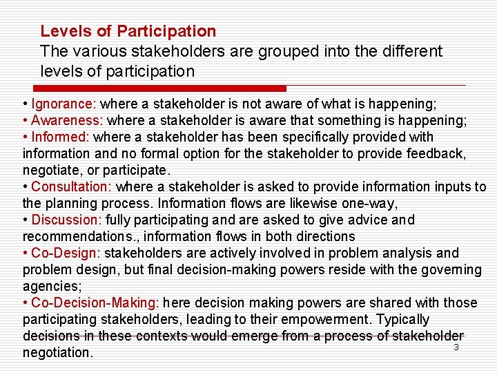 Levels of Participation The various stakeholders are grouped into the different levels of participation