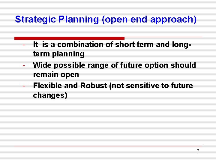 Strategic Planning (open end approach) - It is a combination of short term and