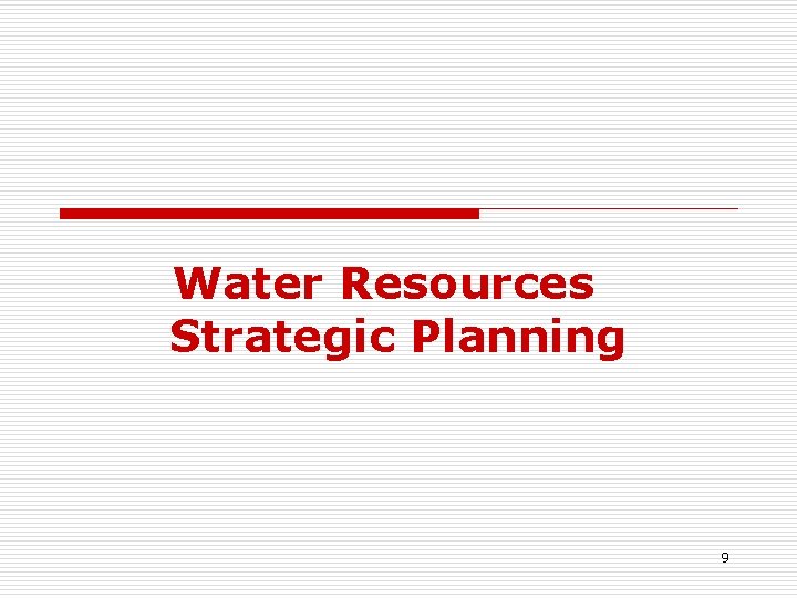 Water Resources Strategic Planning 9 