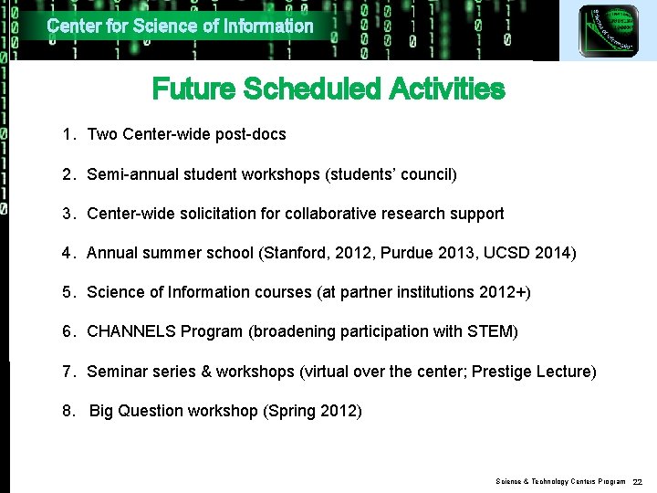 Center for Science of Information Future Scheduled Activities 1. Two Center-wide post-docs 2. Semi-annual