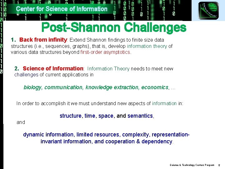 Center for Science of Information Post-Shannon Challenges 1. Back from infinity: Extend Shannon findings