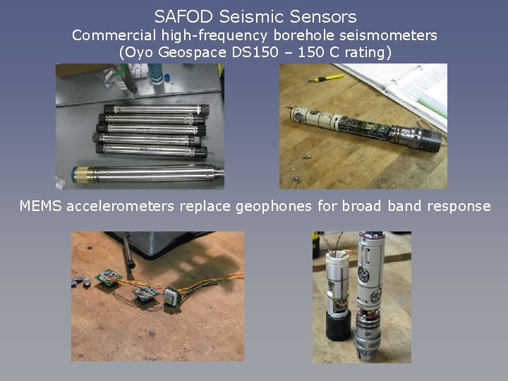 SAFOD Seismic Sensors Commercial high-frequency borehole seismometers (Oyo Geospace DS 150 – 150 C