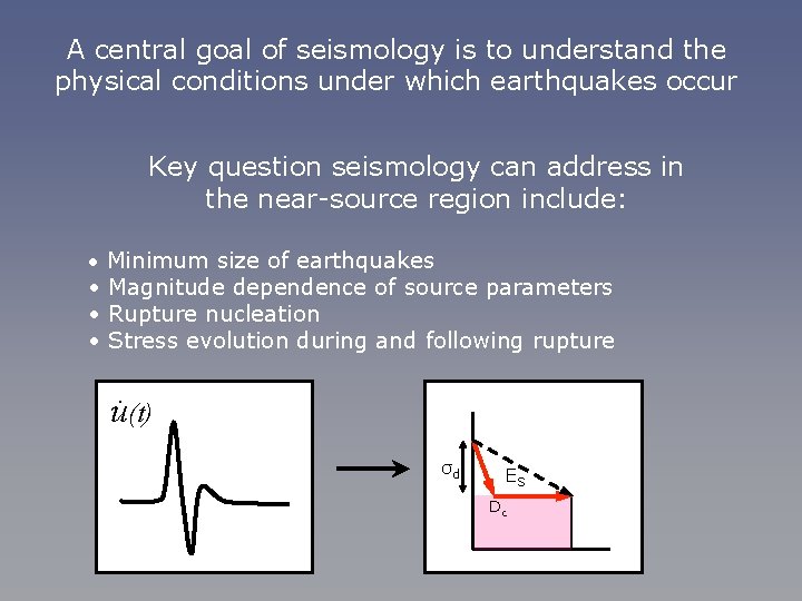 A central goal of seismology is to understand the physical conditions under which earthquakes