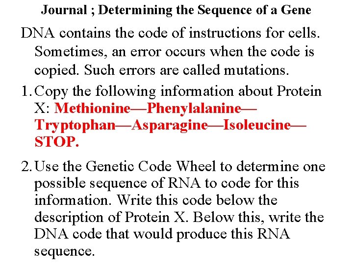 Journal ; Determining the Sequence of a Gene DNA contains the code of instructions