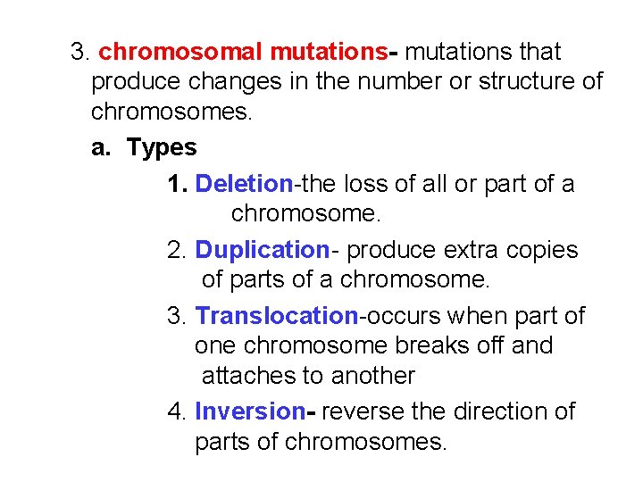3. chromosomal mutations- mutations that produce changes in the number or structure of chromosomes.